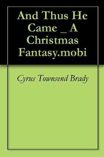 And Thus He Came: A Christmas Fantasy for Children